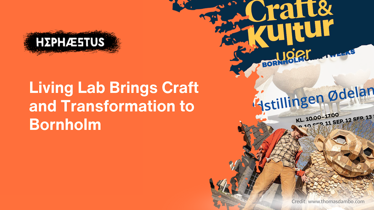 HEPHAESTUS Living Lab Brings Craft and Transformation to Bornholm